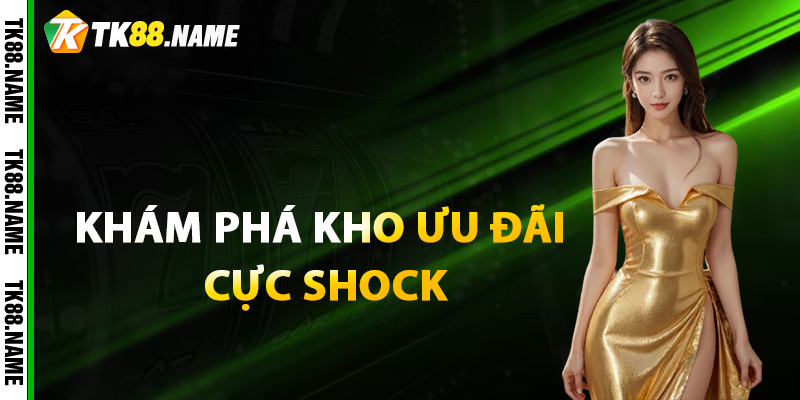 Khám phá kho ưu đãi cực shock từ sảnh thể thao Tk88